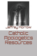Catholic Apologetics Resources - Paperback