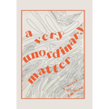 A Very Unordinary Matter - Hardcover