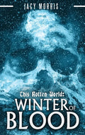 This Rotten World: Winter of Blood - Hardcover