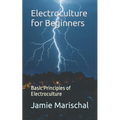 Electroculture for Beginners: Basic Principles of Electroculture - Paperback
