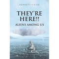 They're Here!!: Aliens Among Us - Paperback