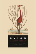 Avian Illuminations: A Cultural History of Birds - Hardcover
