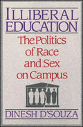 Illiberal Education: The Politics of Race and Sex on Campus - Paperback