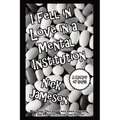 I Fell in Love in a Mental Institution: A Memoir of Sorts - Paperback