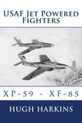 USAF Jet Powered Fighters: Xp-59 - Xf-85 - Paperback