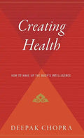 Creating Health: How to Wake Up the Body's Intelligence - Hardcover