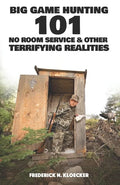 Big Game Hunting 101: No Room Service & Other Terrifying Realities - Paperback