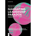 Navigating Leadership Paradox: Engaging Paradoxical Thinking in Practice - Paperback