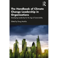 The Handbook of Climate Change Leadership in Organisations: Developing Leadership for the Age of Sustainability - Paperback
