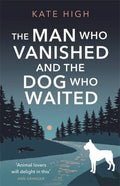 The Man Who Vanished and the Dog Who Waited - Paperback