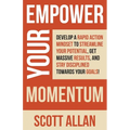 Empower Your Momentum: Develop a Rapid Action Mindset to Streamline Your Potential, Get Massive Results, and Stay Disciplined Towards Your Goals! - Paperback