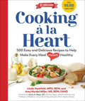 Cooking À La Heart, Fourth Edition: 500 Easy and Delicious Dash and Mediterranean Diet Friendly Recipes for Heart-Conscious, Healthy Meals - Hardcover