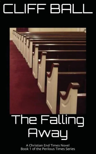 The Falling Away: Christian End Times Novel - Paperback