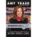 You Negotiate Like a Girl: Reflections on a Career in the National Football League - Hardcover