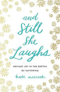 And Still She Laughs: Defiant Joy in the Depths of Suffering - Paperback
