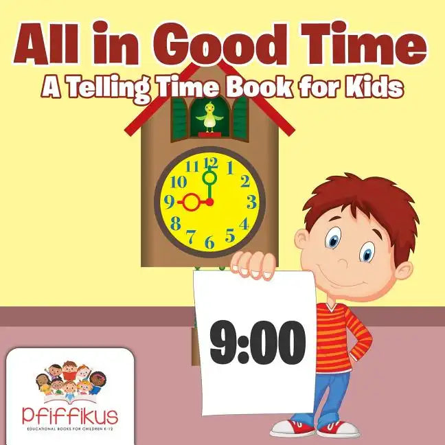All in Good Time a Telling Time Book for Kids - Paperback