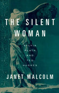 The Silent Woman: Sylvia Plath and Ted Hughes - Paperback