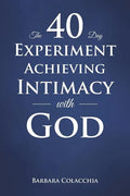 The 40 Day Experiment Achieving Intimacy with God - Paperback