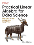 Practical Linear Algebra for Data Science: From Core Concepts to Applications Using Python - Paperback