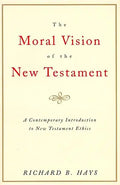 The Moral Vision of the New Testament: Community, Cross, New Creationa Contemporary Introduction to New Testament Ethic - Paperback
