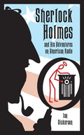 Sherlock Holmes and his Adventures on American Radio (hardback) - Hardcover