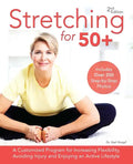 Stretching for 50+: A Customized Program for Increasing Flexibility, Avoiding Injury and Enjoying an Active Lifestyle - Paperback