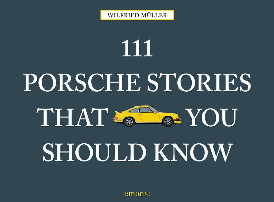 111 Porsche Stories That You Should Know - Hardcover