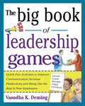 The Big Book of Leadership Games: Quick, Fun Activities to Improve Communication, Increase Productivity, and Bring Out the Best in Employees: Quick, F - Paperback