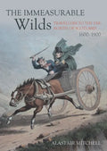 The Immeasurable Wilds: Travellers to the Far North of Scotland, 1600-1900 - Paperback