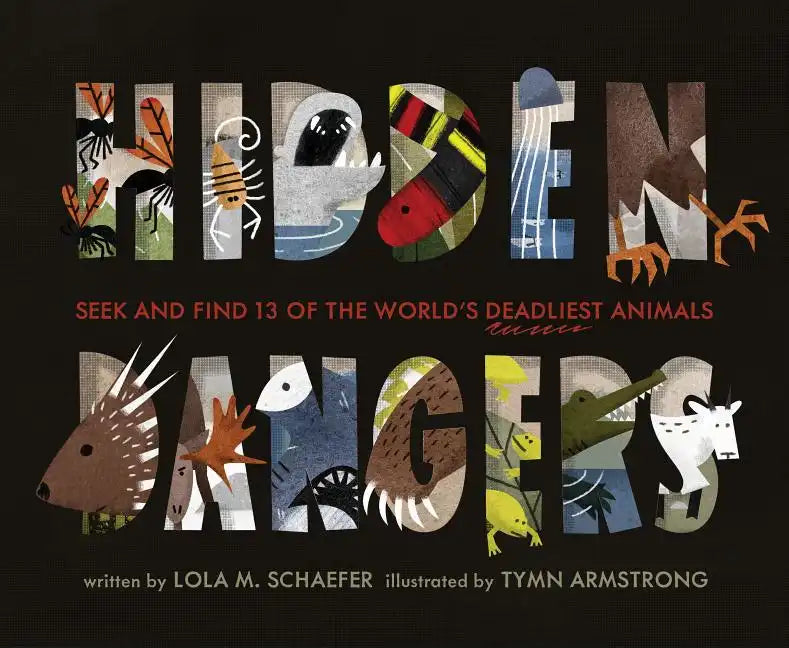 Hidden Dangers: Seek and Find 13 of the World's Deadliest Animals (Animal Books for Kids, Nonfiction Book for Kids) - Hardcover