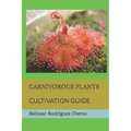 Carnivorous Plants: Cultivation Guide - Paperback