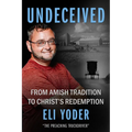 Undeceived: From Amish Tradition to Christ's Redemption - Paperback
