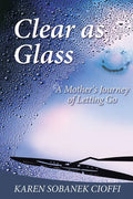 Clear as Glass: A Mother's Journey of Letting Go - Paperback
