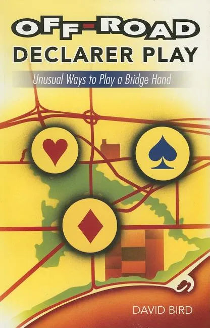 Off-Road Declarer Play: Unusual Ways to Play a Bridge Hand - Paperback