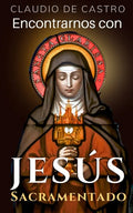Encontrarnos con Jesús Sacramentado: "El Amor de los Amores" - Paperback
