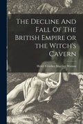 The Decline And Fall Of The British Empire or the Witch's Cavern - Paperback