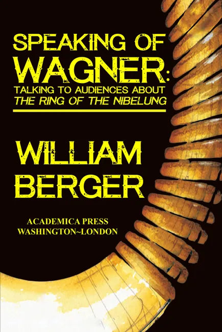 Speaking of Wagner: Talking to Audiences about the Ring of the Nibelung - Paperback