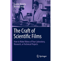 The Craft of Scientific Films: How to Make Videos of Your Laboratory, Research, or Technical Projects - Paperback