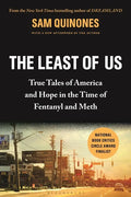 The Least of Us: True Tales of America and Hope in the Time of Fentanyl and Meth - Paperback