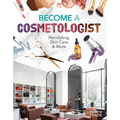 Become a Cosmetologist: Hairstyling, Skin Care & More: Hairstyling, Skin Care & More - Library Binding