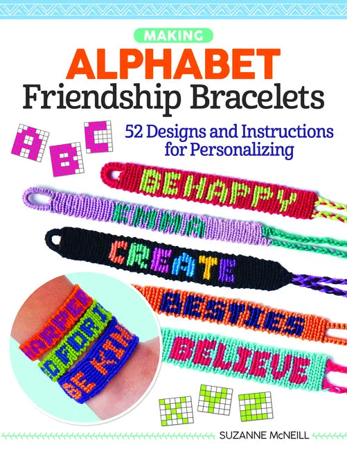 Making Alphabet Friendship Bracelets: 52 Designs and Instructions for Personalizing - Paperback