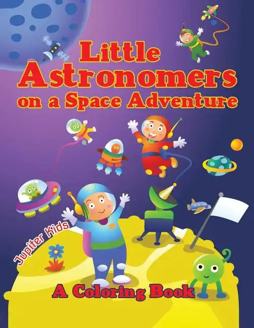 Little Astronomers on a Space Adventure (A Coloring Book) - Paperback
