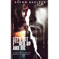 Let's Get F**ked Up and Die - Paperback
