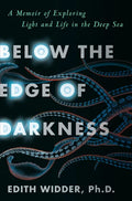 Below the Edge of Darkness: A Memoir of Exploring Light and Life in the Deep Sea - Hardcover