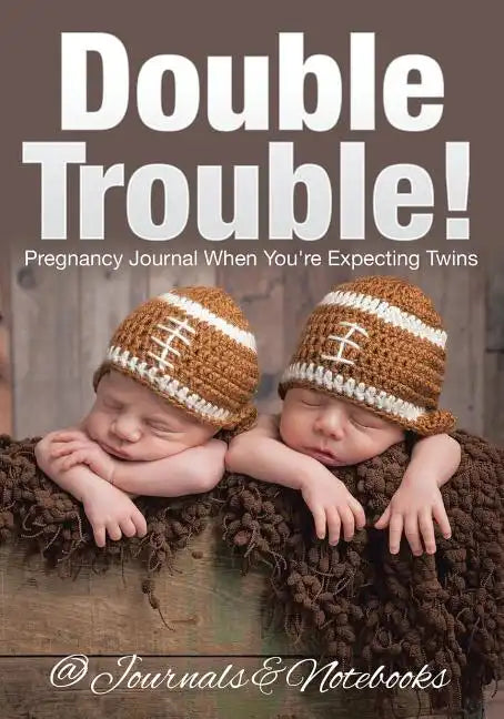 Double Trouble! Pregnancy Journal When You're Expecting Twins - Paperback