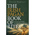 Pagan Portals - The Irish Pagan Book of Rites: Rituals and Prayers for Daily Life and Festivals - Paperback
