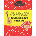Spain coloring book for kids: Cute coloring book for toddlers, learn about spanish culture and tradition and have fun! - Paperback