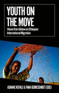 Youth on the Move: Views from Below on Ethiopian International Migration - Paperback
