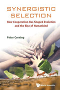 Synergistic Selection: How Cooperation Has Shaped Evolution and the Rise of Humankind - Paperback