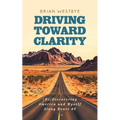 Driving Toward Clarity: (Re)Discovering America and Myself Along Route 66 - Paperback